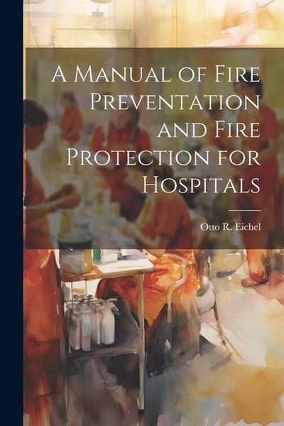 Produktbild: A Manual of Fire Preventation and Fire Protection for Hospitals