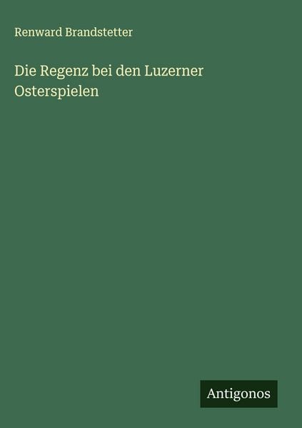 Produktbild: Die Regenz bei den Luzerner Osterspielen