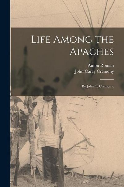 Produktbild: Life Among the Apaches: By John C. Cremony.