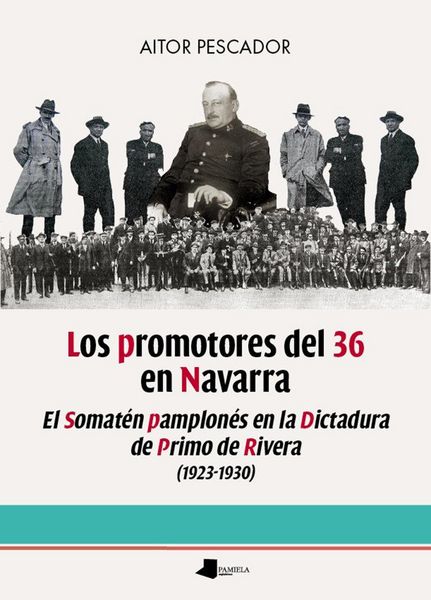 Produktbild: Los promotores del 36 en Navarra : el Somat&eacute;n pamplon&eacute;s en la dictadura de Primo de Rivera, 1923-1930