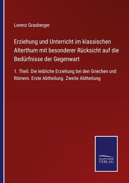 Produktbild: Erziehung und Unterricht im klassischen Alterthum mit besonderer R&uuml;cksicht auf die Bed&uuml;rfnisse der Gegenwart