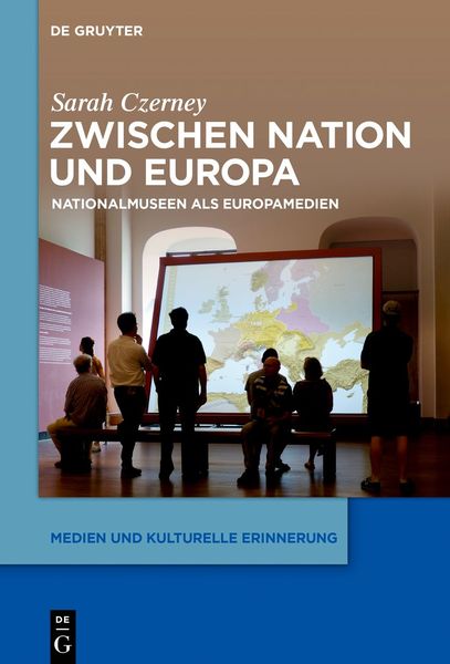 Zwischen Nation und Europa, Taschenbuch von Sarah Czerney, De Gruyter, 9783110762938