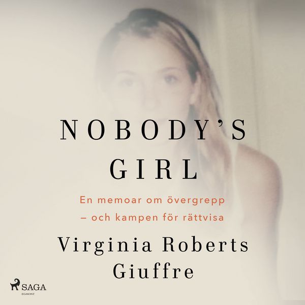 Produktbild: Nobody's girl: En memoar om &ouml;vergrepp &ndash; och kampen f&ouml;r r&auml;ttvisa