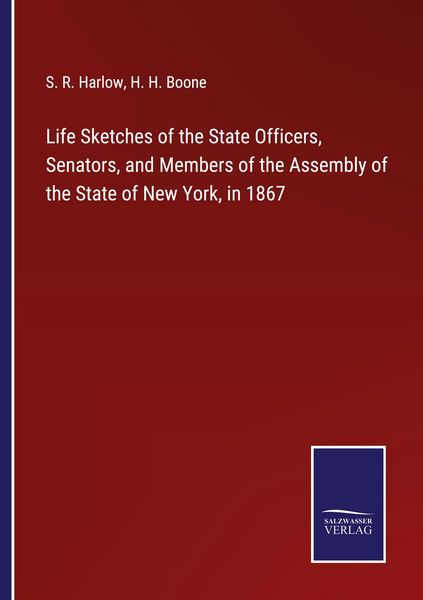 Produktbild: Life Sketches of the State Officers, Senators, and Members of the Assembly of the State of New York, in 1867