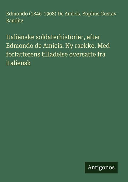 Produktbild: Italienske soldaterhistorier, efter Edmondo de Amicis. Ny raekke. Med forfatterens tilladelse oversatte fra italiensk