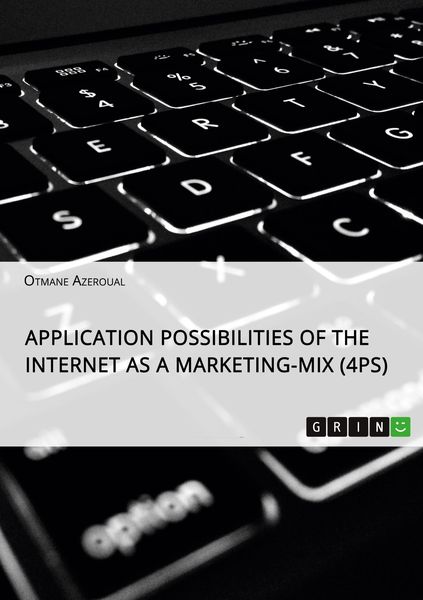 Application possibilities of the Internet as a Marketing-Mix (4Ps), Taschenbuch von Otmane Azeroual, GRIN, 9783668629875