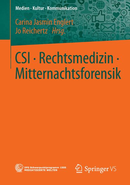 CSI • Rechtsmedizin • Mitternachtsforensik, Taschenbuch von Carina Jasmin Englert , Jo Reichertz, Springer Fachmedien Wiesbaden GmbH, 9783658116507