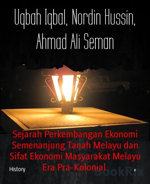 Produktbild: Sejarah Perkembangan Ekonomi Semenanjung Tanah Melayu dan Sifat Ekonomi Masyarakat Melayu Era Pra-Kolonial