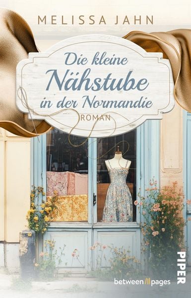 Die kleine Nähstube in der Normandie, Taschenbuch von Melissa Jahn, Piper Taschenbuch, 978-3-492-50837-7