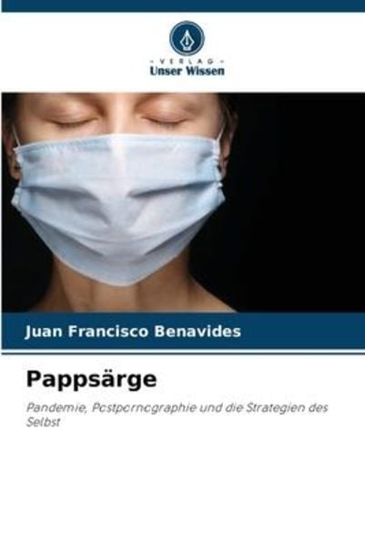 Pappsärge, Taschenbuch von Juan Francisco Benavides, Verlag Unser Wissen, 9786206228516