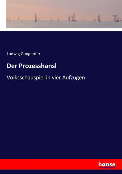 Der Prozesshansl, Taschenbuch von Ludwig Ganghofer, Hansebooks, 9783743644946