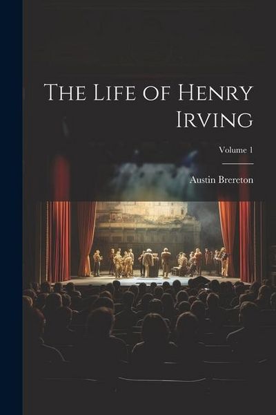 Produktbild: The Life of Henry Irving; Volume 1
