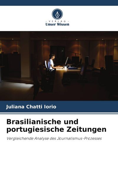 Brasilianische und portugiesische Zeitungen, Taschenbuch von Juliana Chatti Iorio, Verlag Unser Wissen, 9786209898280