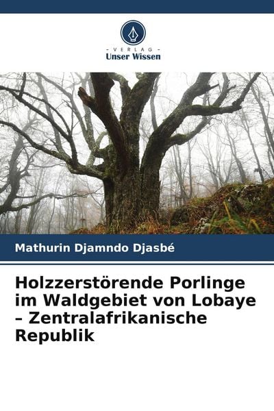 Produktbild: Holzzerst&ouml;rende Porlinge im Waldgebiet von Lobaye - Zentralafrikanische Republik