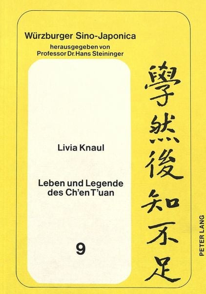 Leben und Legende des Ch'en T'uan; Taschenbuch von Livia Knaul, Peter Lang GmbH, Internationaler Verlag der Wissenschaften, 9783820462197