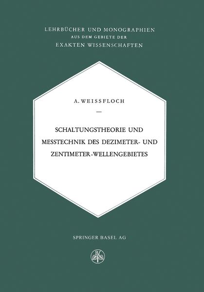 Schaltungstheorie und Messtechnik des Dezimeter- und Zentimeterwellengebietes, Taschenbuch von A. Weissfloch, Birkhäuser Basel, 9783034868594
