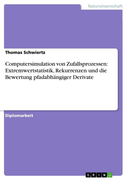 Produktbild: Computersimulation von Zufallsprozessen: Extremwertstatistik, Rekurrenzen und die Bewertung pfadabh&auml;ngiger Derivate