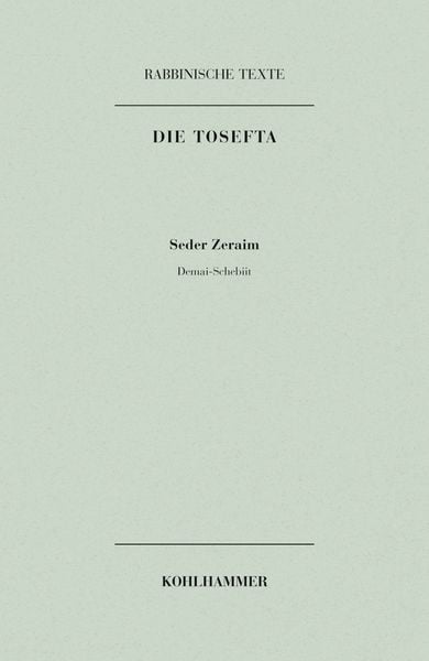 Produktbild: Rabbinische Texte, Erste Reihe: Die Tosefta. Band I: Seder Zeraim