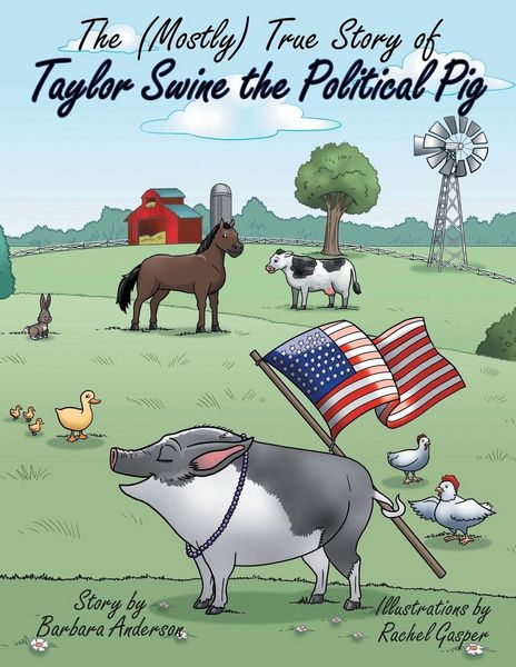 Produktbild: The (Mostly) True Story of Taylor Swine the Political Pig