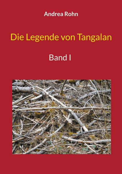 Die Legende von Tangalan, Taschenbuch von Andrea Rohn, BoD – Books on Demand, 9783756883189