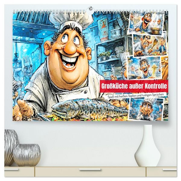 Produktbild: Gro&szlig;k&uuml;che au&szlig;er Kontrolle. Spa&szlig; mit hei&szlig;en T&ouml;pfen und lustigen Spr&uuml;chen (hochwertiger Premium Wandkalender 2026 DIN A2 quer), Kunstdruck in Hochglanz