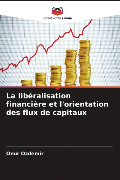 Produktbild: La lib&eacute;ralisation financi&egrave;re et l'orientation des flux de capitaux