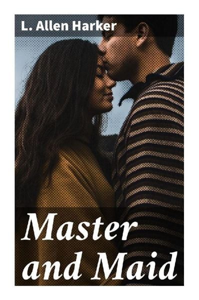 Master and Maid, Taschenbuch von L. Allen Harker, Good Press, 9788027297160