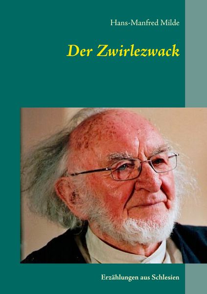 Der Zwirlezwack, Taschenbuch von Hans-Manfred Milde, BoD – Books on Demand, 9783734758416