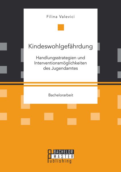 Produktbild: Kindeswohlgef&auml;hrdung: Handlungsstrategien und Interventionsm&ouml;glichkeiten des Jugendamtes
