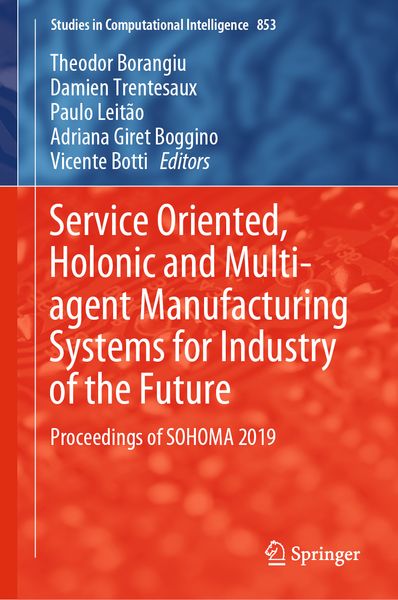 Produktbild: Service Oriented, Holonic and Multi-agent Manufacturing Systems for Industry of the Future