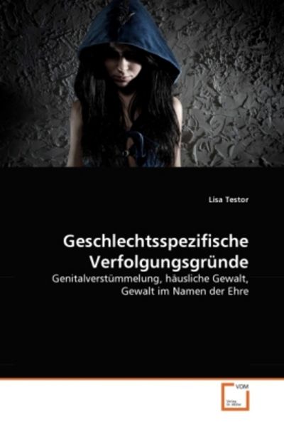 Testor, L: Geschlechtsspezifische Verfolgungsgründe, Taschenbuch von Lisa Testor, VDM, 9783639362138