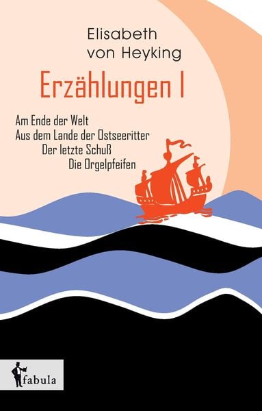 Produktbild: Heyking, E: Erz&auml;hlungen I: Am Ende der Welt, Aus dem Lande d