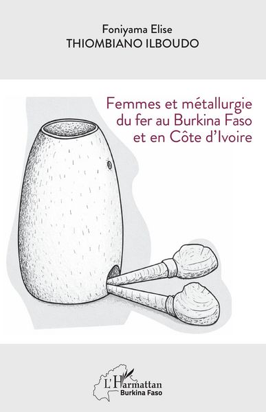 Produktbild: Femmes et m&eacute;tallurgie du fer au Burkina Faso et en C&ocirc;te d'Ivoire