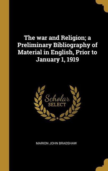 Produktbild: The war and Religion; a Preliminary Bibliography of Material in English, Prior to January 1, 1919
