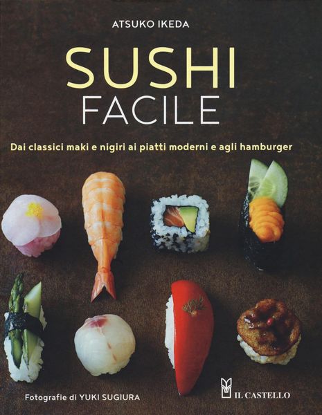 Produktbild: Sushi facile. Dai classici maki e nigiri ai piatti moderni e agli hamburger