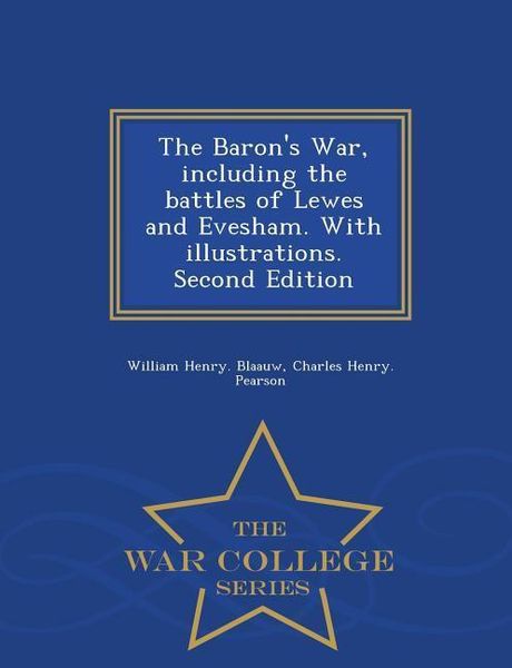 Produktbild: The Baron's War, Including the Battles of Lewes and Evesham. with Illustrations. Second Edition - War College Series