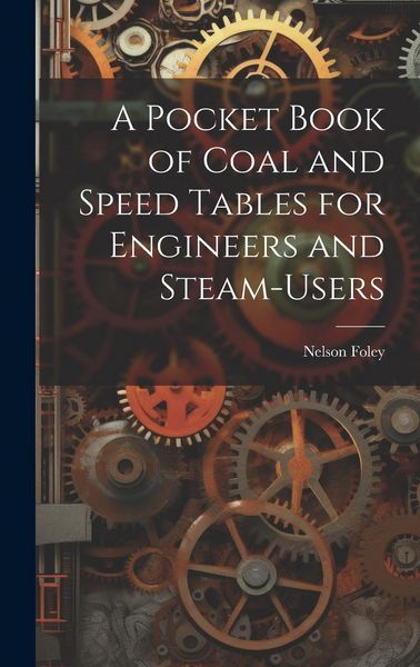 Produktbild: A Pocket Book of Coal and Speed Tables for Engineers and Steam-users