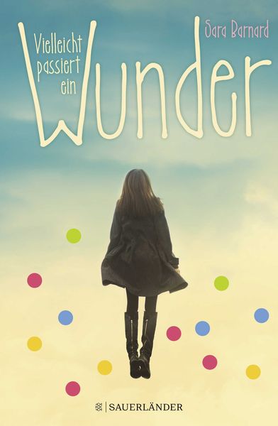 Vielleicht passiert ein Wunder, Gebundene Ausgabe von Sara Barnard, Fischer Sauerländer