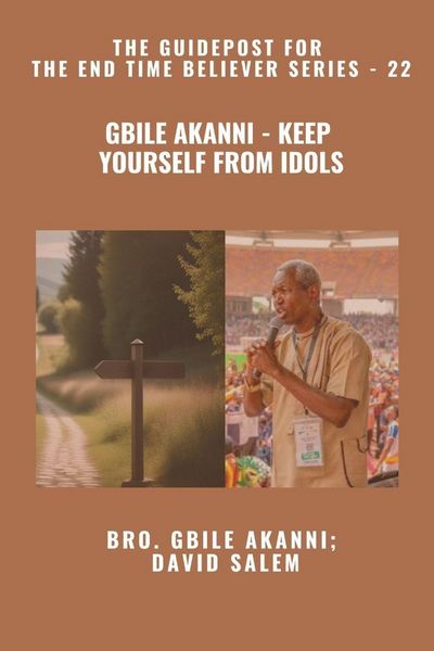Produktbild: Gbile Akanni - Keep Yourself From Idols - The Guidepost For the End Time Believer Series - 22 of 22