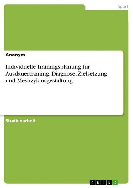 Produktbild: Individuelle Trainingsplanung f&uuml;r Ausdauertraining. Diagnose, Zielsetzung und Mesozyklusgestaltung