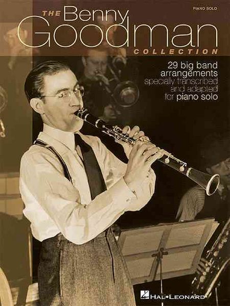 Produktbild: The Benny Goodman Collection: 29 Big Band Arrangements Specially Transcribed & Adapted for Piano Solo