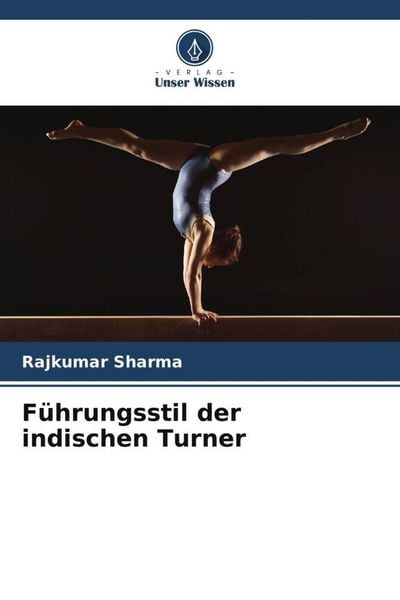 Führungsstil der indischen Turner, Taschenbuch von Rajkumar Sharma, Verlag Unser Wissen, 9786205422212