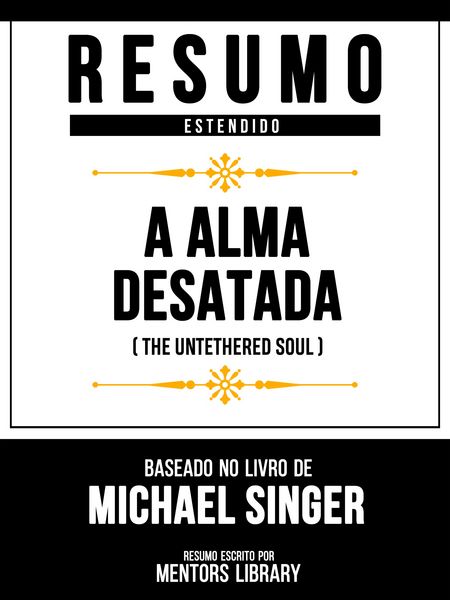 Produktbild: Resumo Estendido - A Alma Desatada (The Untethered Soul) - Baseado No Livro De Michael Singer