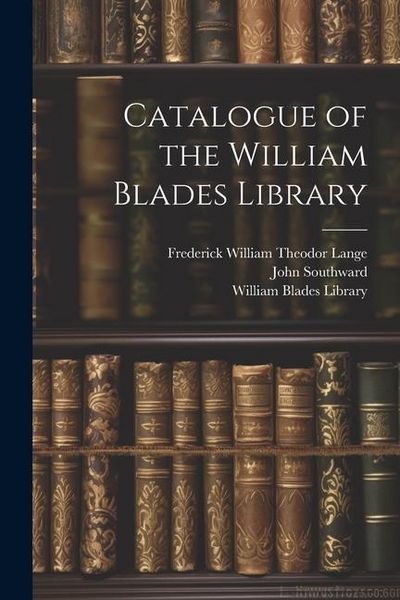 Produktbild: Catalogue of the William Blades Library