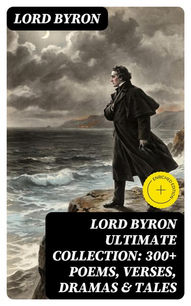 Produktbild: LORD BYRON Ultimate Collection: 300+ Poems, Verses, Dramas & Tales
