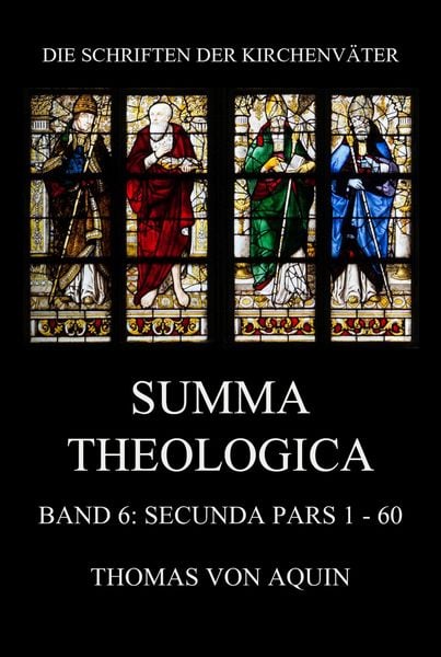 Produktbild: Summa Theologica, Band 6: Secunda Pars, Quaestiones 1 - 60