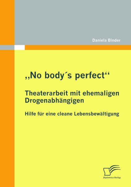 Produktbild: "No body's perfect": Theaterarbeit mit ehemaligen Drogenabh&auml;ngigen