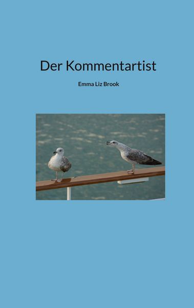 Der Kommentartist, Taschenbuch von Emma Liz Brook, BoD – Books on Demand, 9783769367072