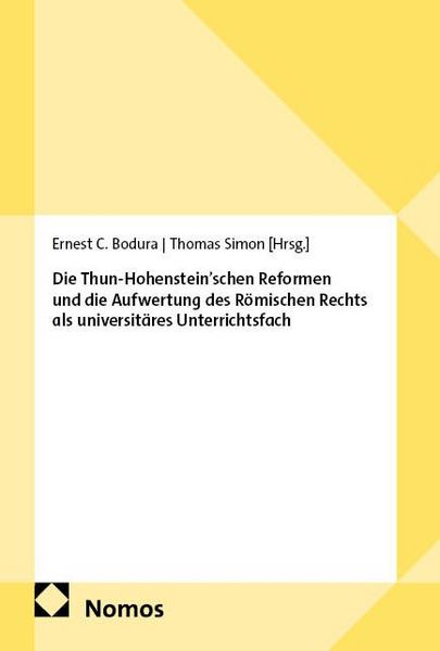Produktbild: Die Thun-Hohenstein&rsquo;schen Reformen und die Aufwertung des R&ouml;mischen Rechts als universit&auml;res Unterrichtsfach