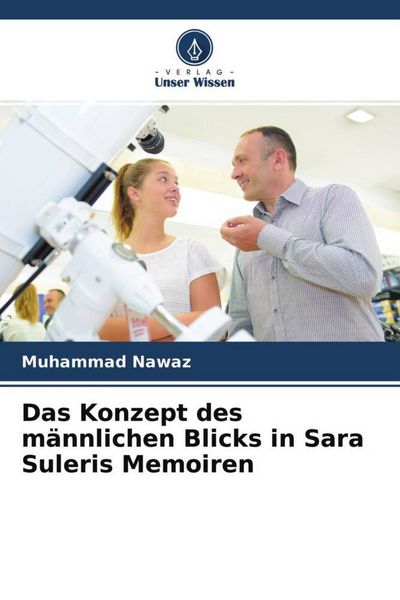 Das Konzept des männlichen Blicks in Sara Suleris Memoiren, Taschenbuch von Muhammad Nawaz, Verlag Unser Wissen, 9786204515328